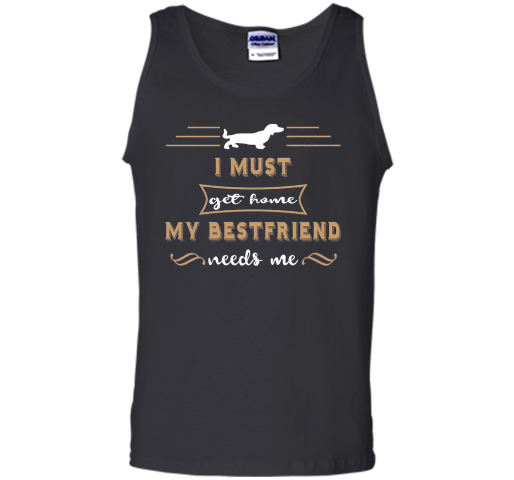 My Bestfriend Needs Me funny Dog Shirt Dachshund Owner