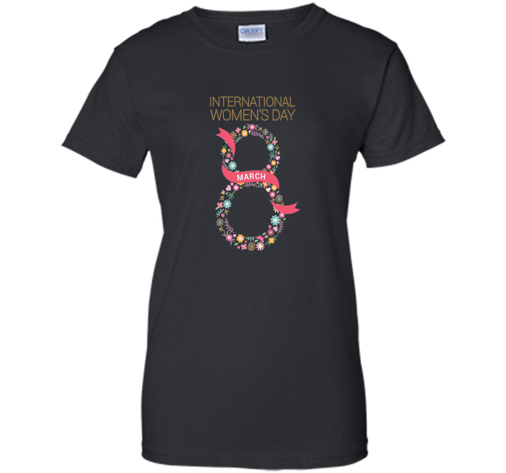 International Women's Day March 8 T Shirt Tee t-shirt