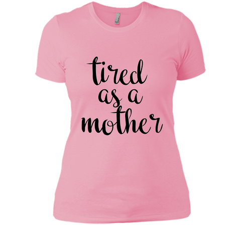 Tired As A Mother T Shirt- Men's and Women