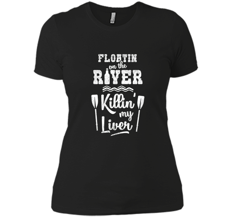 Floating On the River Killing My Liver Funny River T-Shirt