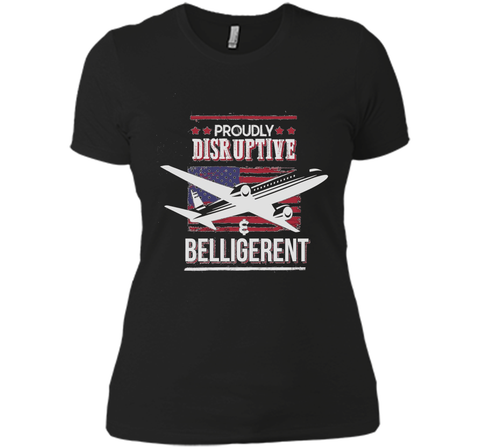 Proudly Disruptive & Belligerent - Funny Plane Shirt