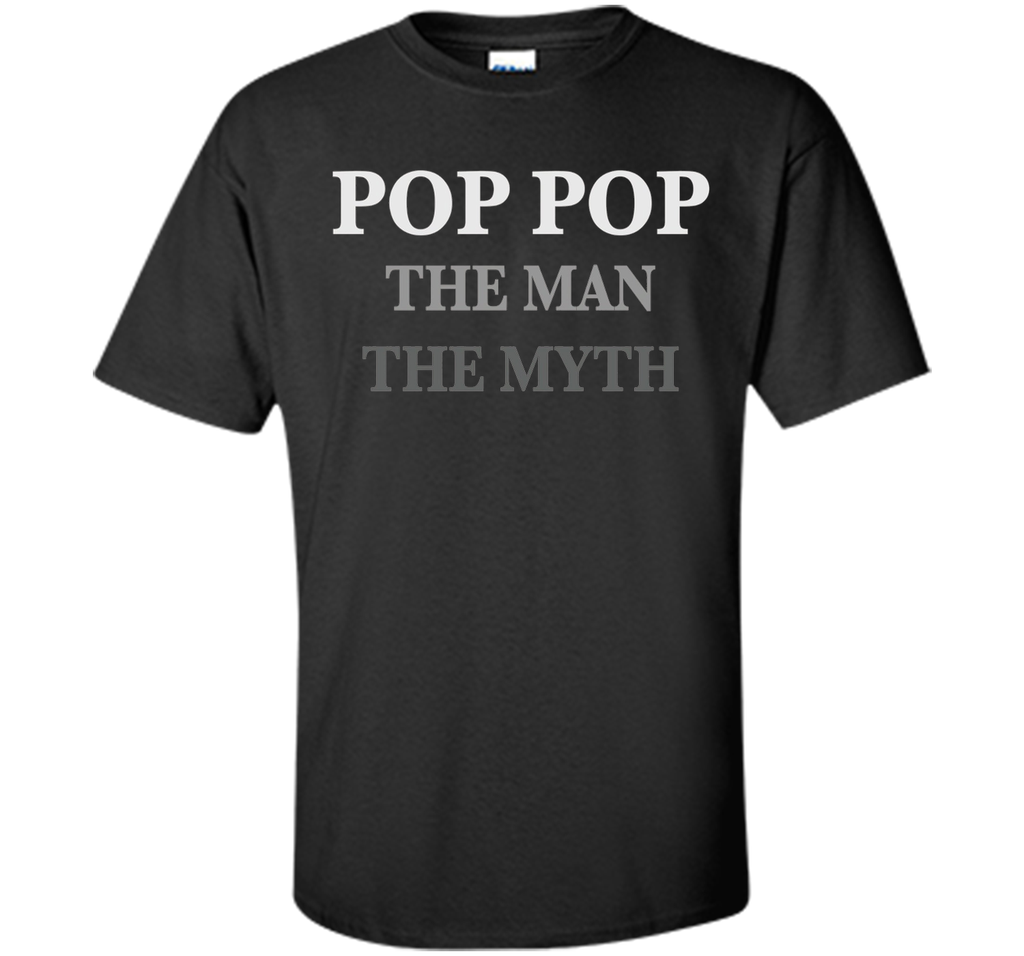 POP POP The Man The Myth The Legend T-Shirt