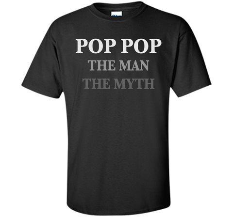 POP POP The Man The Myth The Legend T-Shirt