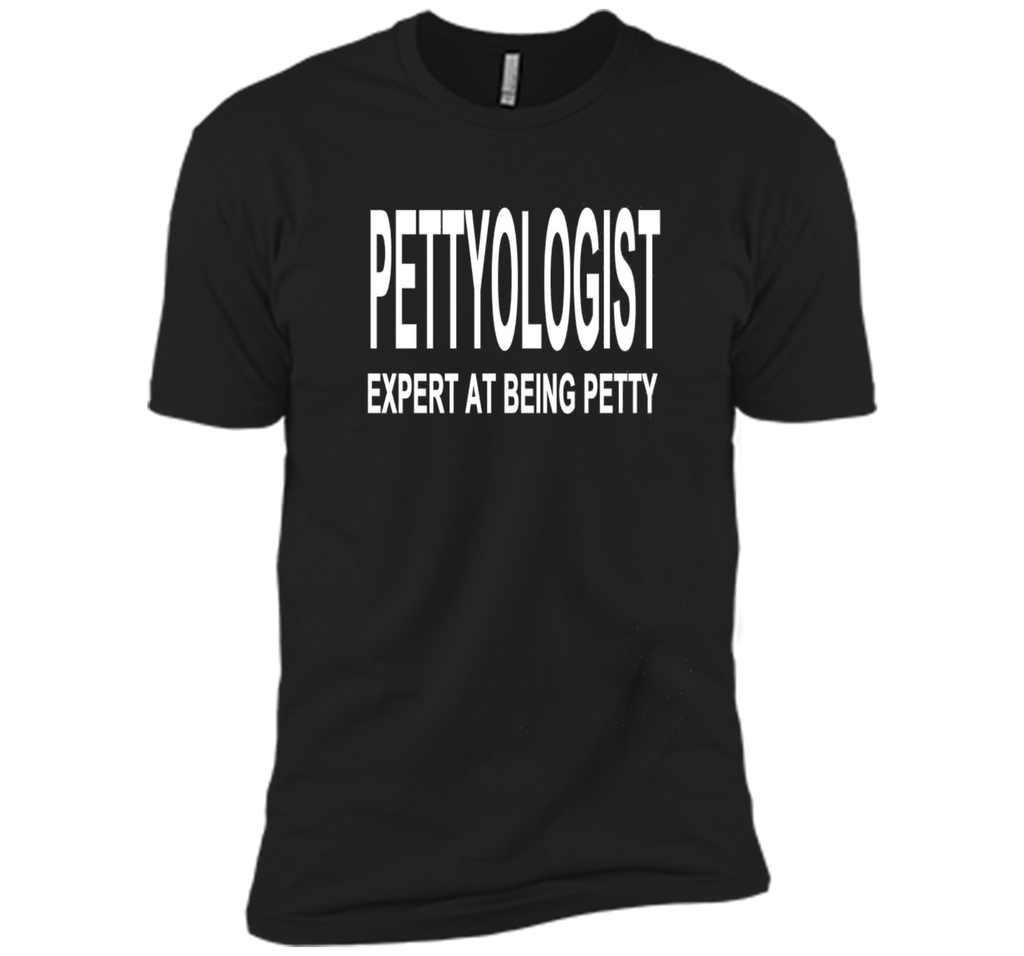 Pettyologist Shirt Expert at Being Petty