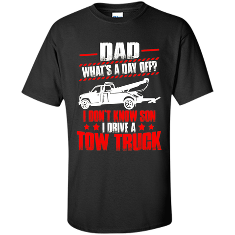 Best T-Shirt For Tow Trucker. Father's Day Gift From Son.