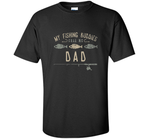 My Fishing Buddies Call Me Dad Shirt, Cute Father's Day Gift