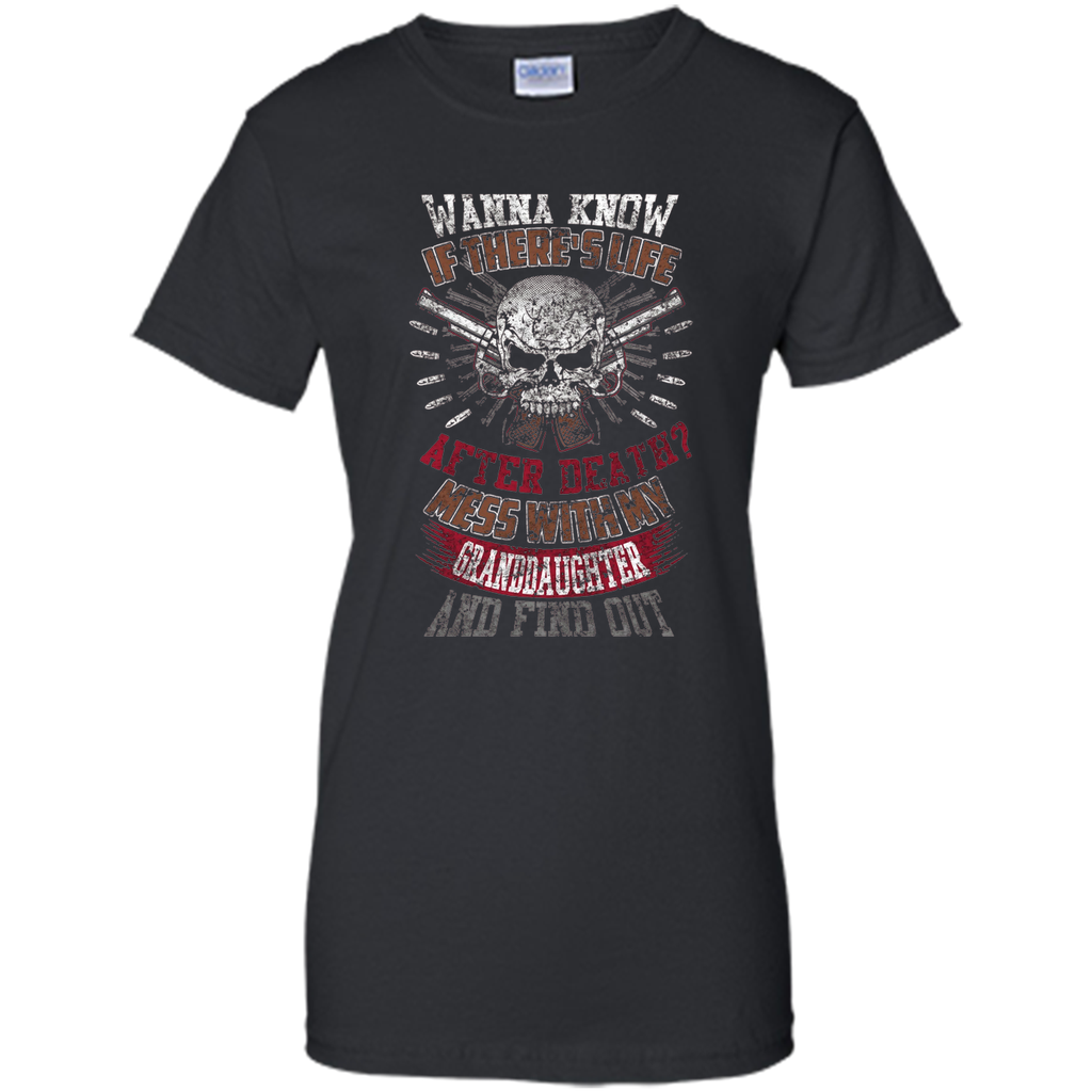 Mess with my granddaughter and find out T Shirt