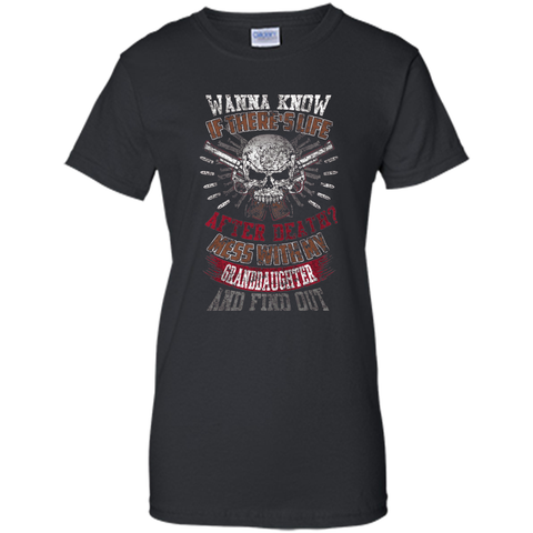 Mess with my granddaughter and find out T Shirt