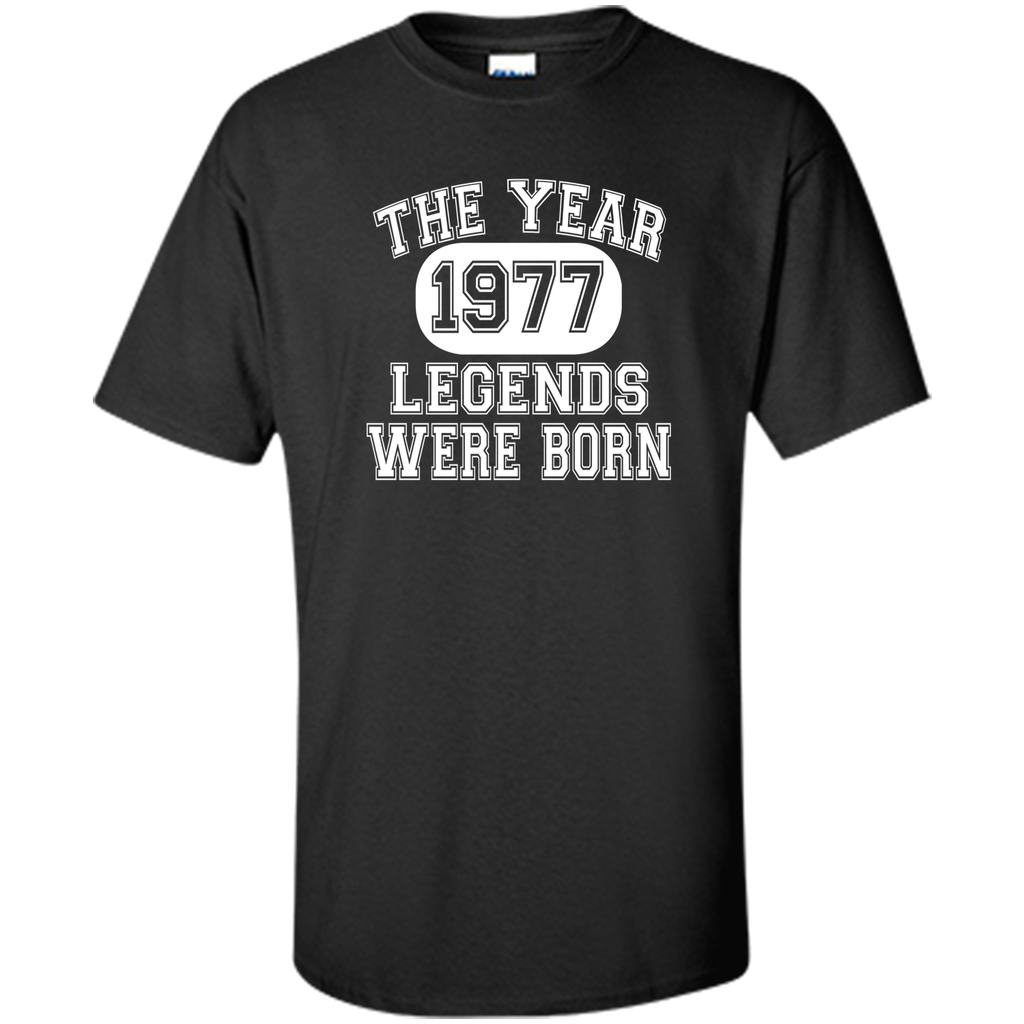 40th Birthday T Shirt, 1977 The Year Legends Were Born