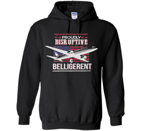 Proudly Disruptive & Belligerent - Funny Plane Shirt
