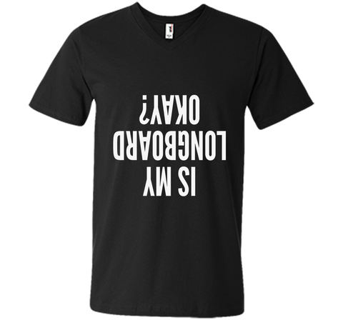 Is My Longboard Okay Skateboard Extreme T-Shirt