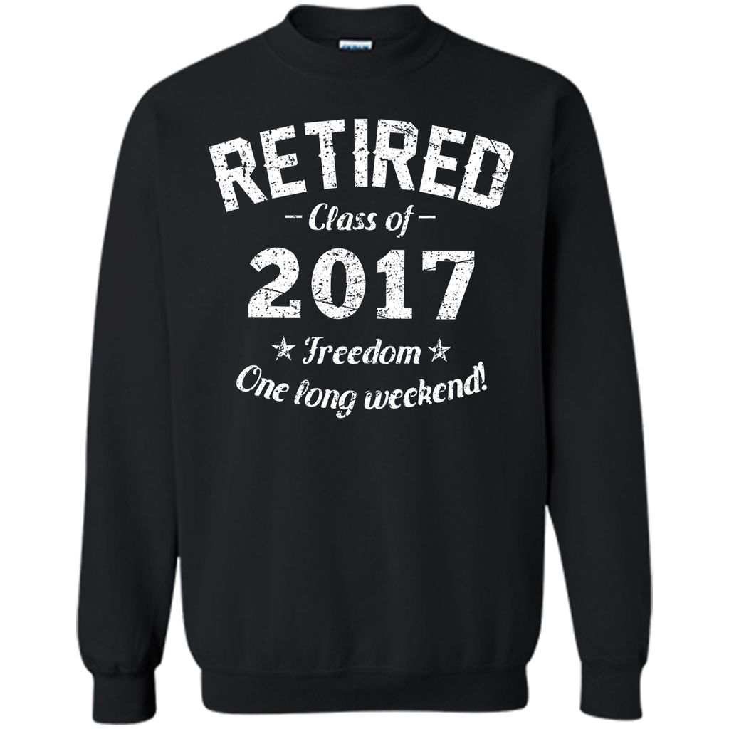 Retired 2017 Shirt Funny Retirement Gift T-Shirt