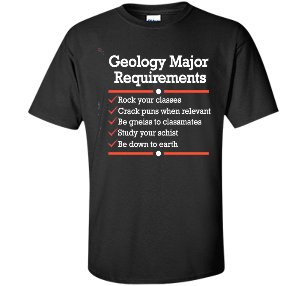 Geology Major Requirements Checklist: Funny Geologist Shirt