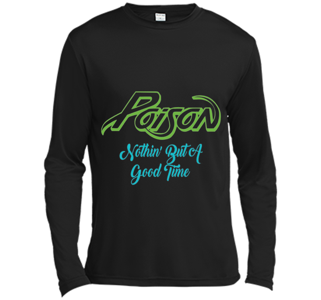 Poison Nothing But A Good Time Tshirt Poison Tshirt Gift Tee