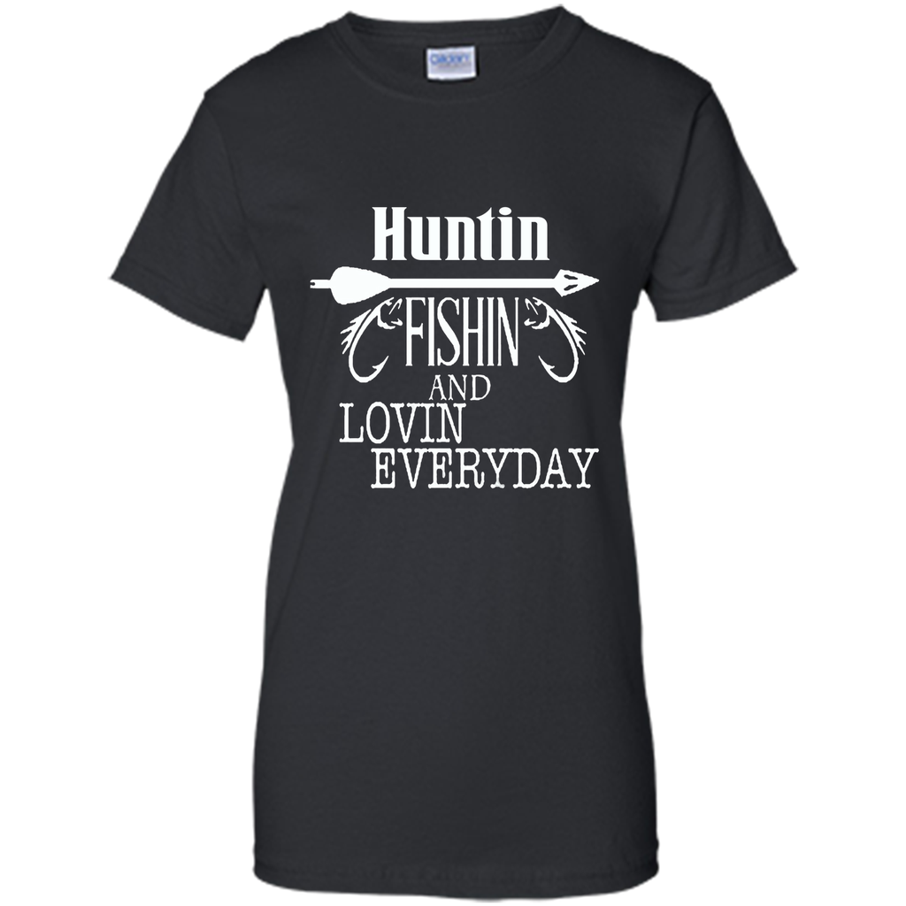 Hunting, Fishing And Loving Every Day T-Shirt