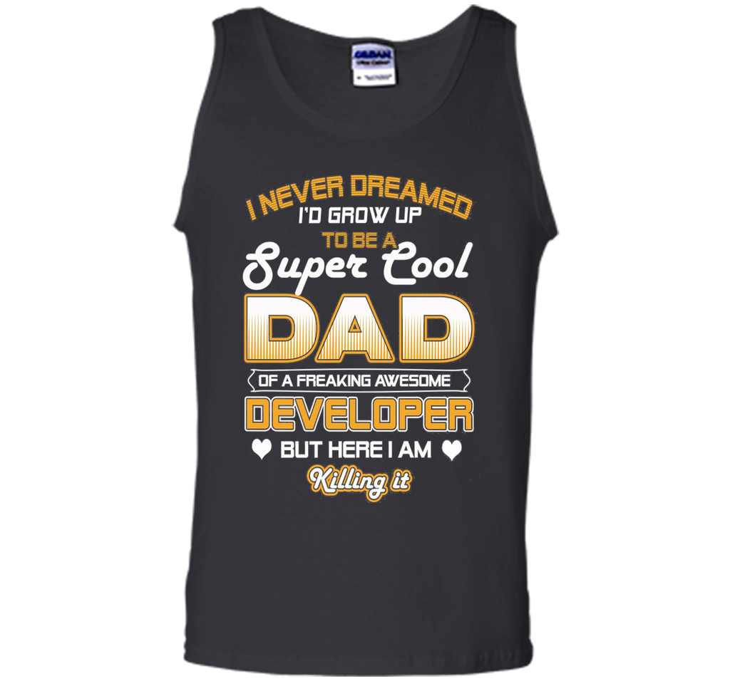 Mens Super Cool Dad Of A Freaking Awesome Developer T Shirt