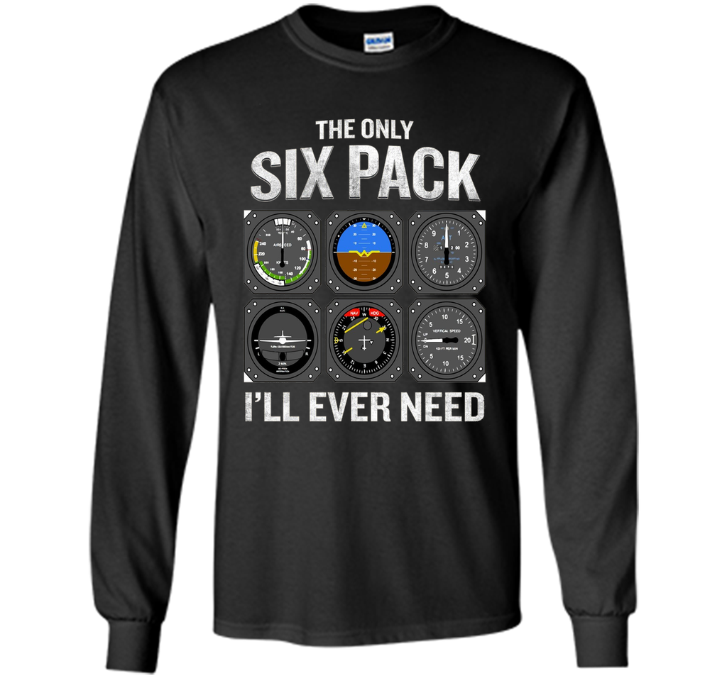 Only Six Pack I'll Need T-Shirt Funny Pilot Quote Cockpit