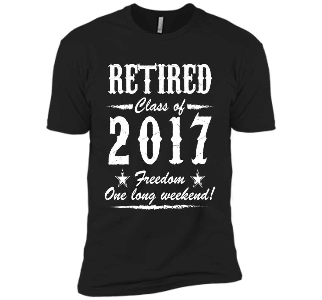 Retired Class Of 2017 Best Funny Cool Retirement Gift Shirt