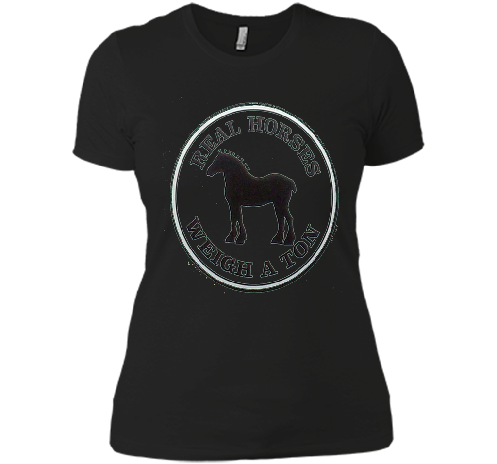 Real Horses Weigh a Ton Clydesdale Tee Shirt