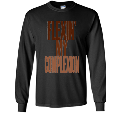 Flexin My Complexion T-Shirt