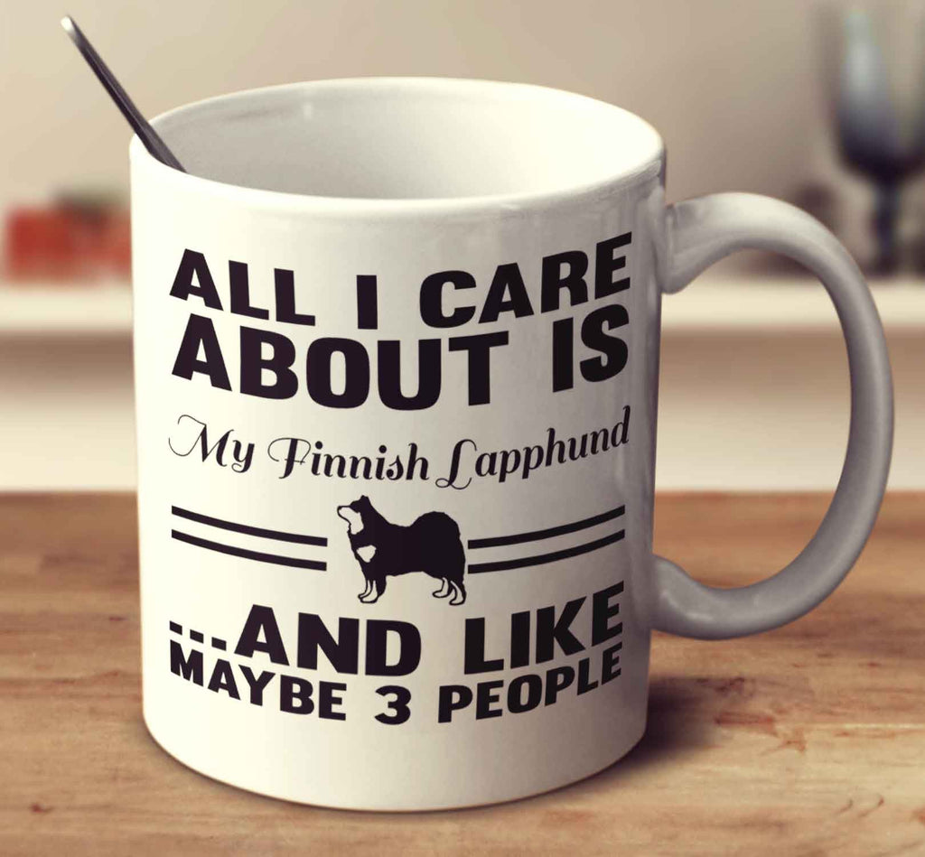 All I Care About Is My Finnish Lapphund And Like Maybe 3 People