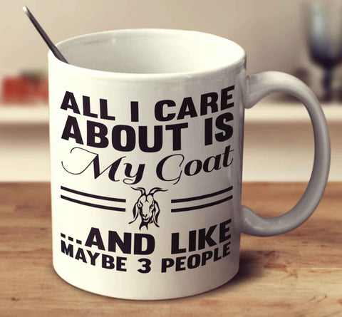 All I Care About Is My Goat And Like Maybe 3 People