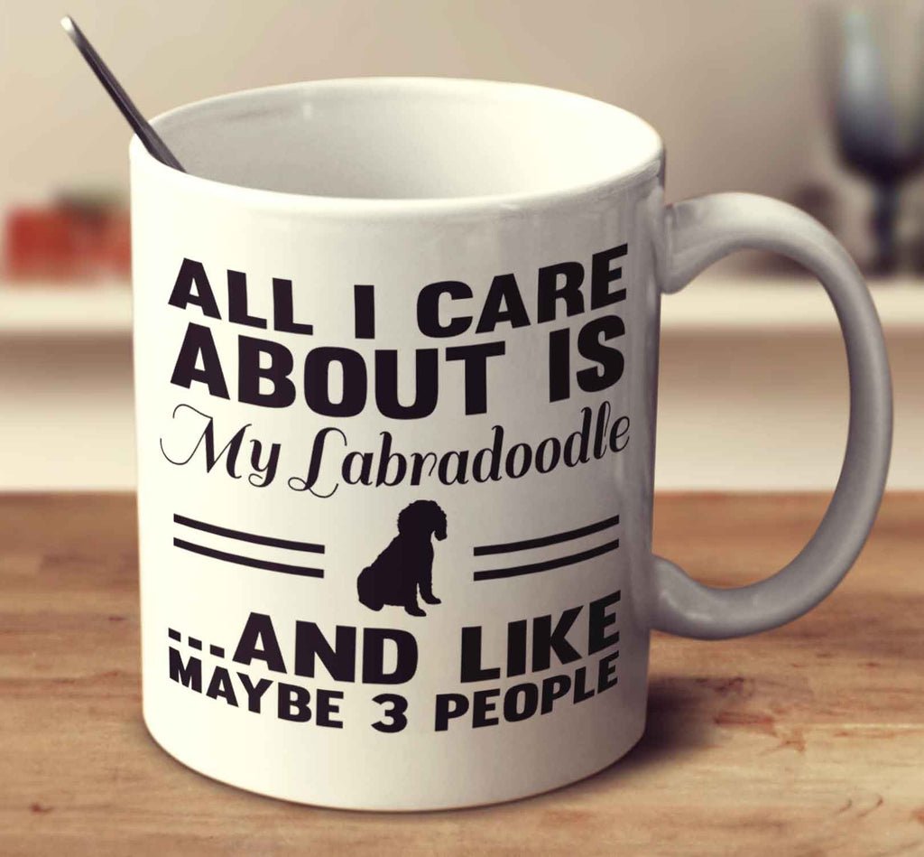 All I Care About Is My Labradoodle And Like Maybe 3 People