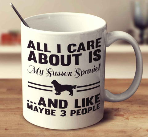 All I Care About Is My Sussex Spaniel And Like Maybe 3 People