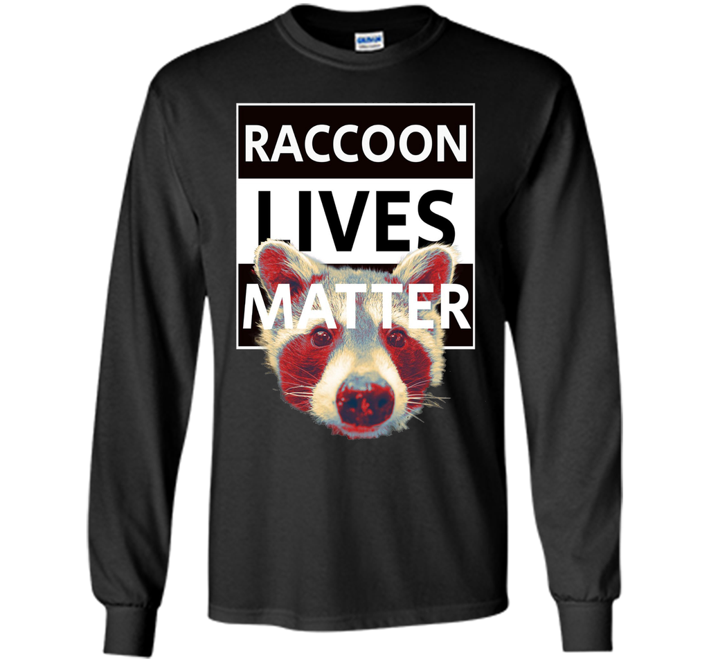 Raccoon t shirt because raccoon Lives Matter Tee