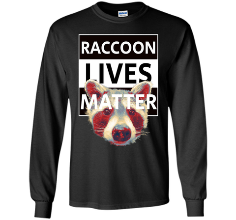 Raccoon t shirt because raccoon Lives Matter Tee