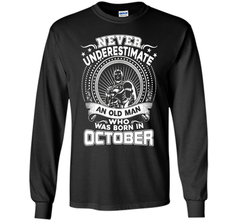 Never Underestimate An Old Man Who Was Born In October Shirt
