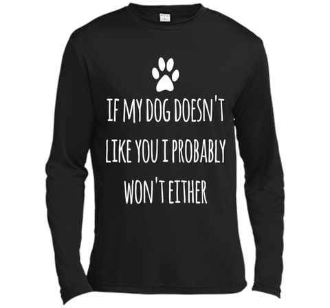 If My Dog Doesn't Like You I Probably Won't Either T-Shirt