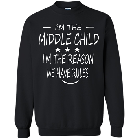 I'm The Middle Child I'm The Reason We Have Rules T-Shirt