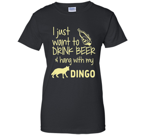 I Just Want To Drink Beer Hang With My Dingo T-Shirt