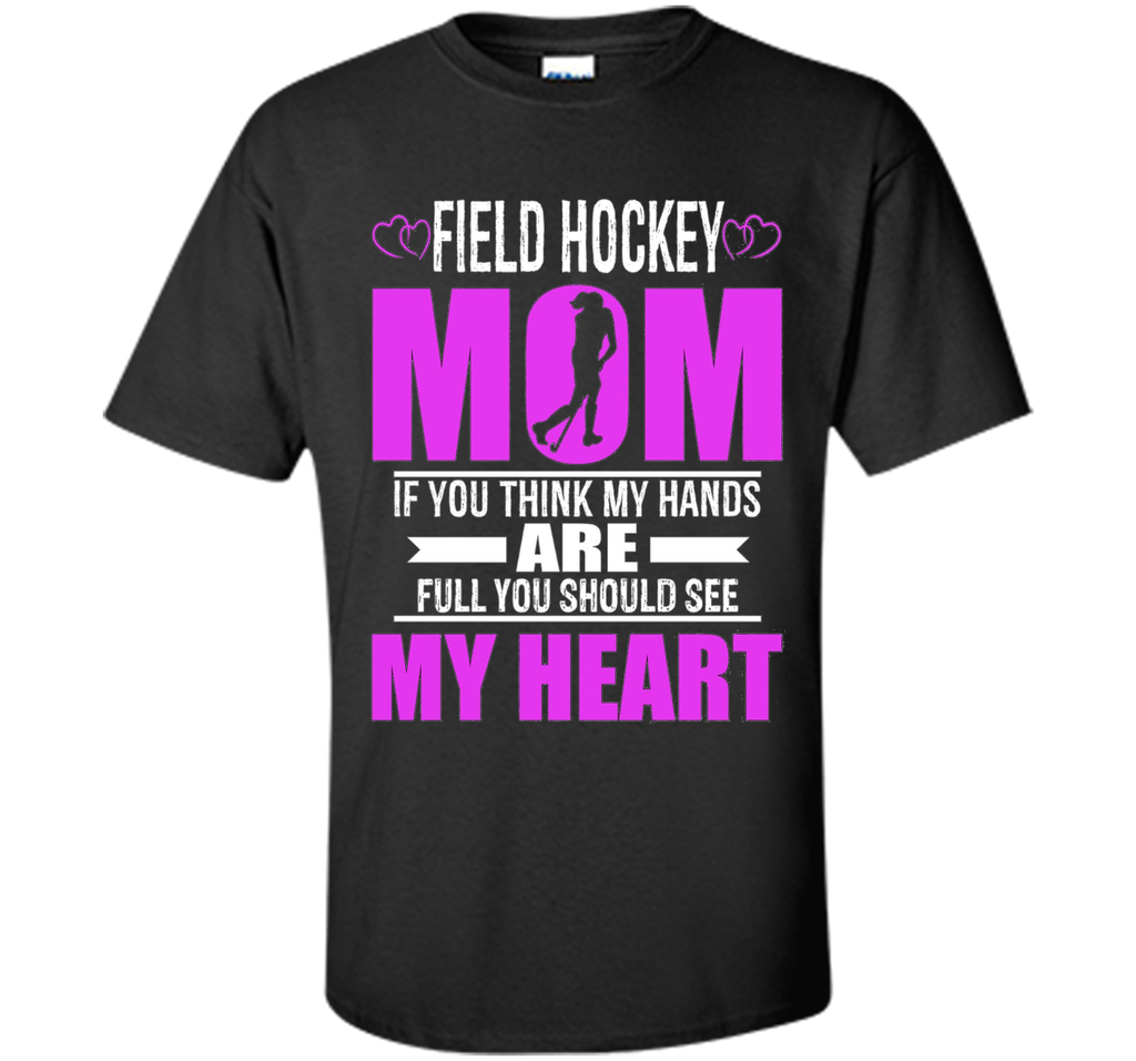 Field Hockey Moms Full Heart Mothers Day T-Shirt
