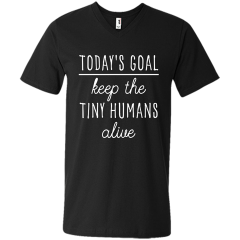 Today's Goal Keep The Tiny Humans Alive