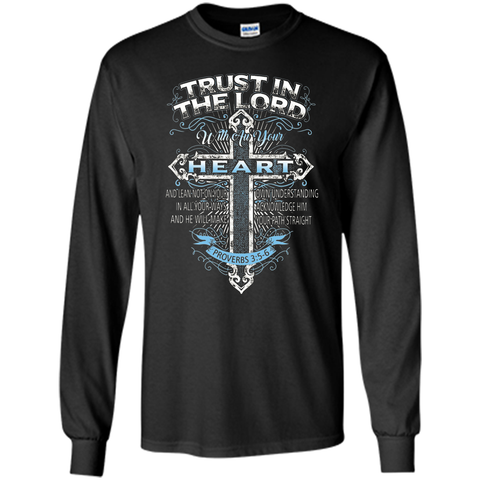 Trust In The Lord With Au Your Heart Proverbs 35-6 T-shirt