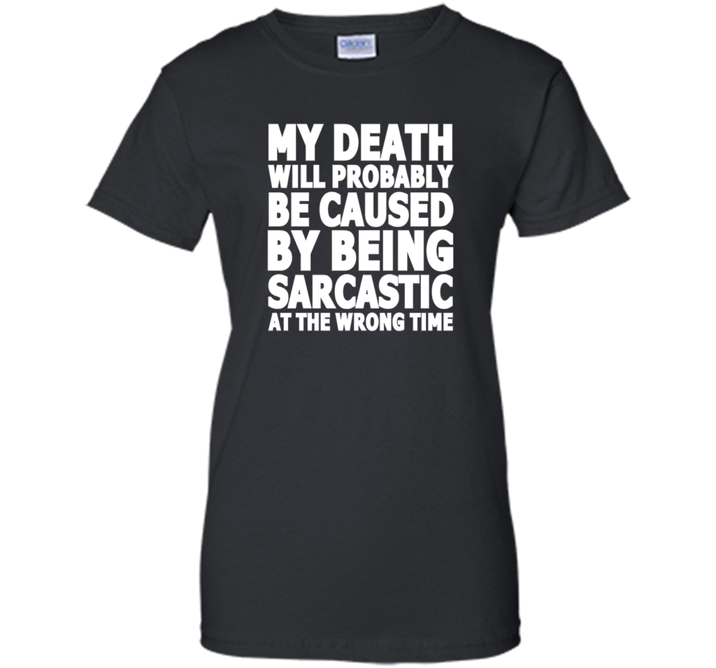 My Death Caused By Sarcasm Funny T-Shirt