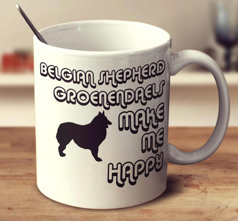 Belgian Shepherd Groenendaels Make Me Happy 2