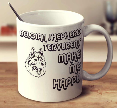 Belgian Shepherd Tervurens Make Me Happy 2