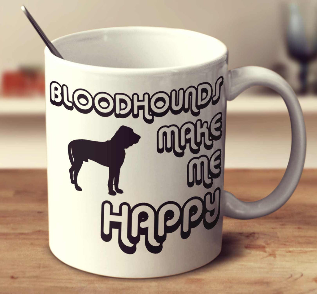 Bloodhounds Make Me Happy 2