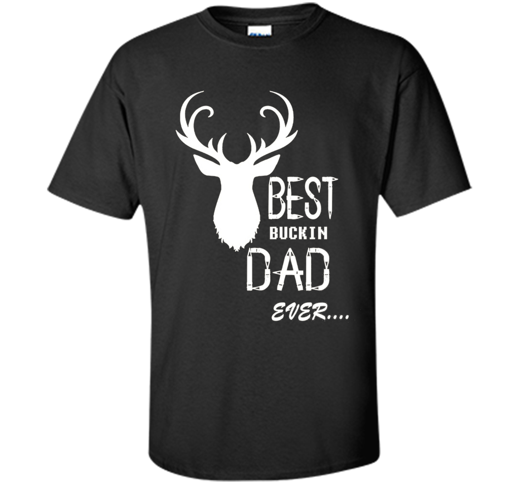 Best bucking Dad ever, father's day gift T-shirt