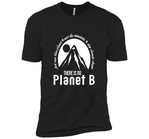There Is No Planet B T shirt - Save Mountains Climate Change