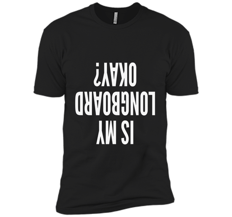 Is My Longboard Okay Skateboard Extreme T-Shirt