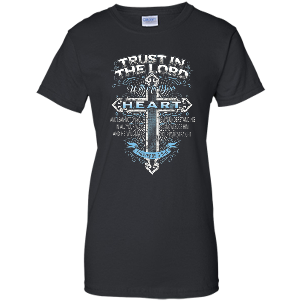 Trust In The Lord With Au Your Heart Proverbs 35-6 T-shirt