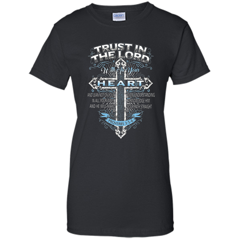 Trust In The Lord With Au Your Heart Proverbs 35-6 T-shirt