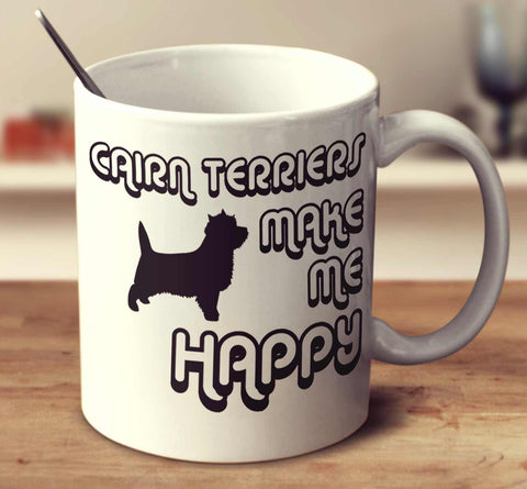 Cairn Terriers Make Me Happy 2