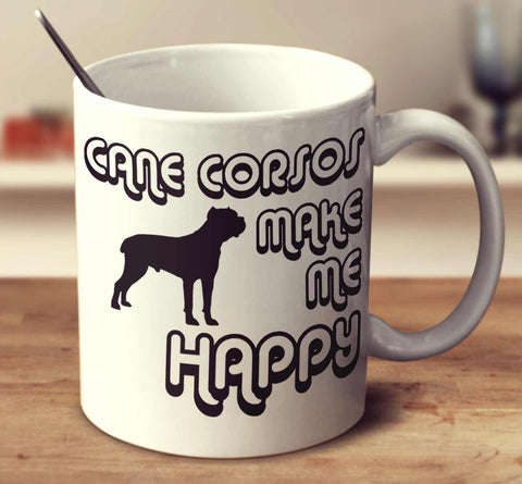 Cane Corsos Make Me Happy 2