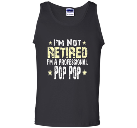 Men's I'm Not Retired I'm A Professional Pop pop Funny Shirt