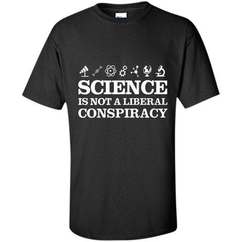 Science Is Not A Liberal Conspiracy T-Shirt